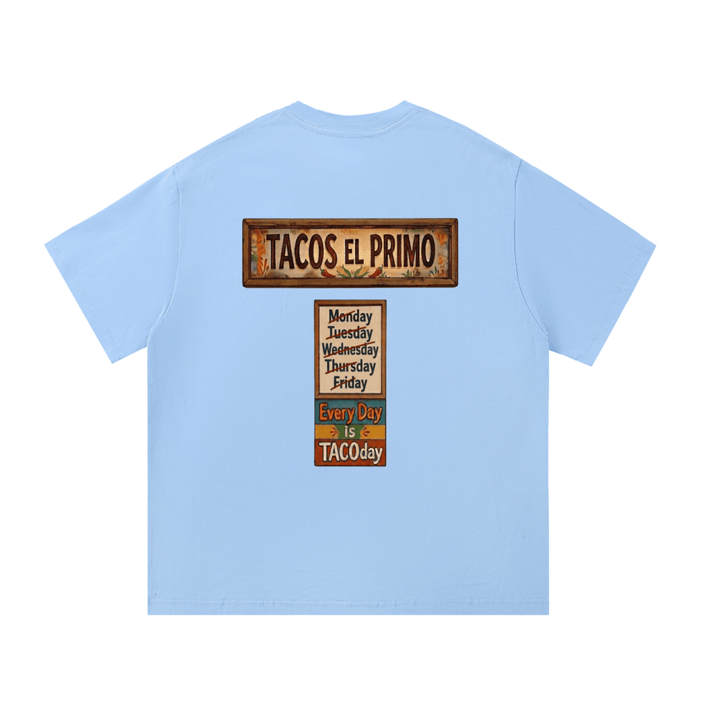 Light blue t-shirt with 'Tacos El Primo' and 'Every Day is TACOdoy' text on the back. Every Day Is Taco Day T-Shirt
Taco Lovers T-shirt