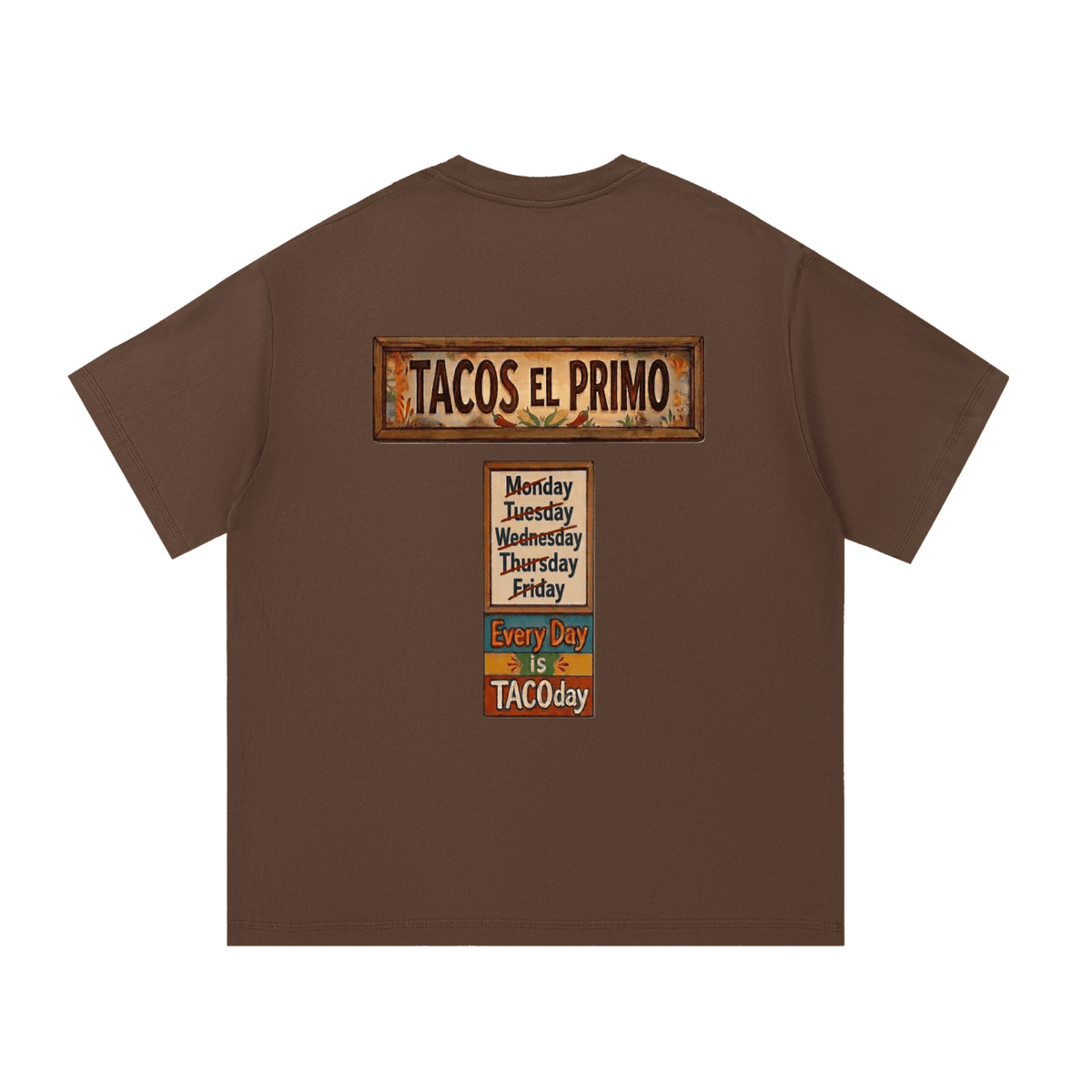 Brown t-shirt with 'TACOS EL PRIMO' and 'Every Day is TACOday' text on a white background. Every Day Is Taco Day T-Shirt
Taco Lovers T-shirt