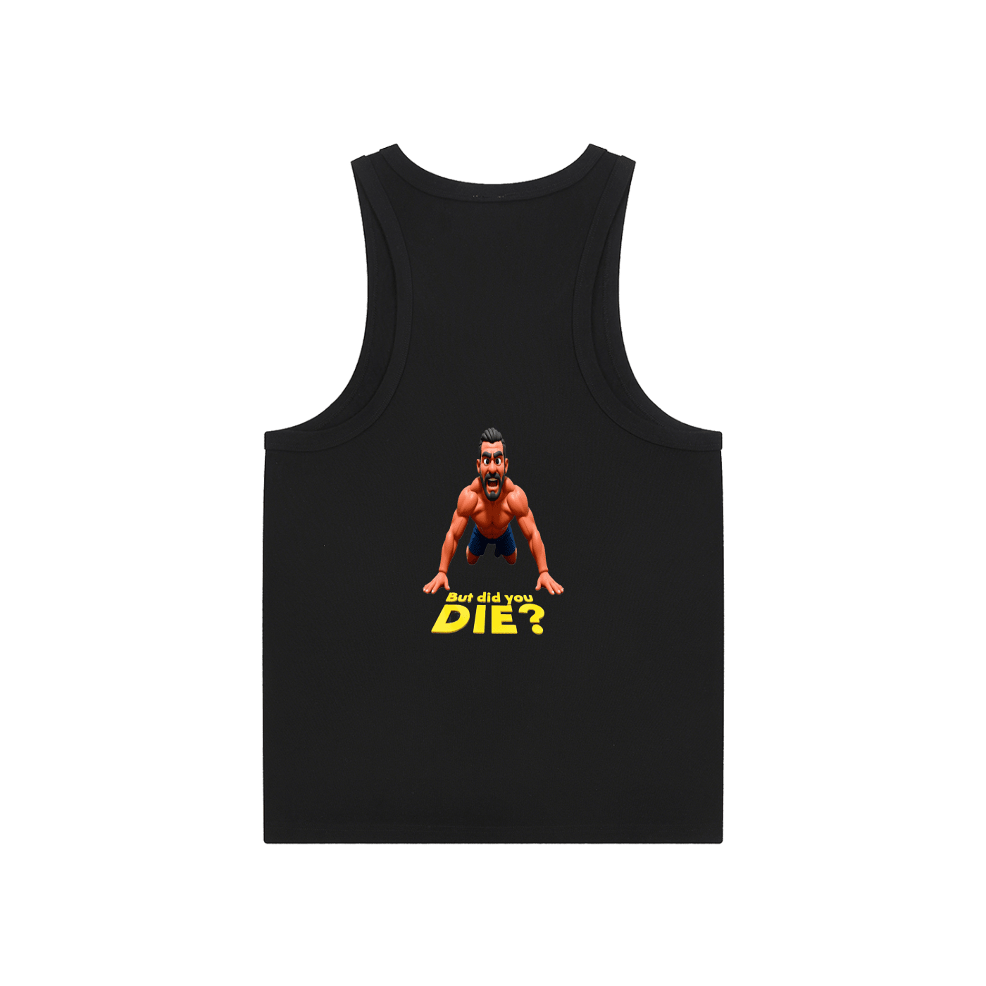 Black tank top with graphic design and text on a white background
But Did You Die Training Top
Comical Fitness Top
