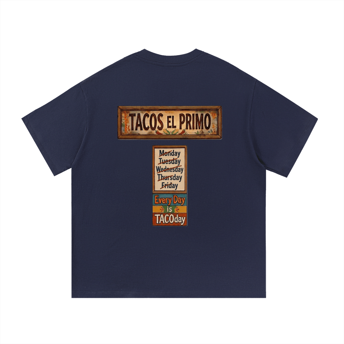 Navy blue t-shirt with 'Tacos El Primo' graphic on the back. Every Day Is Taco Day T-Shirt
Taco Lovers T-shirt
